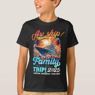 Aw Ship It's A Family Trip 2025 Family Matching Cr T-Shirt