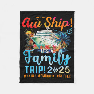 Aw Ship Its A Family Trip 2025 Family Matching Cru Fleece Blanket
