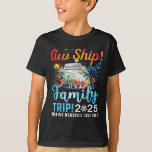 Aw Ship Its A Family Trip 2025 Family Matching Cru T-Shirt