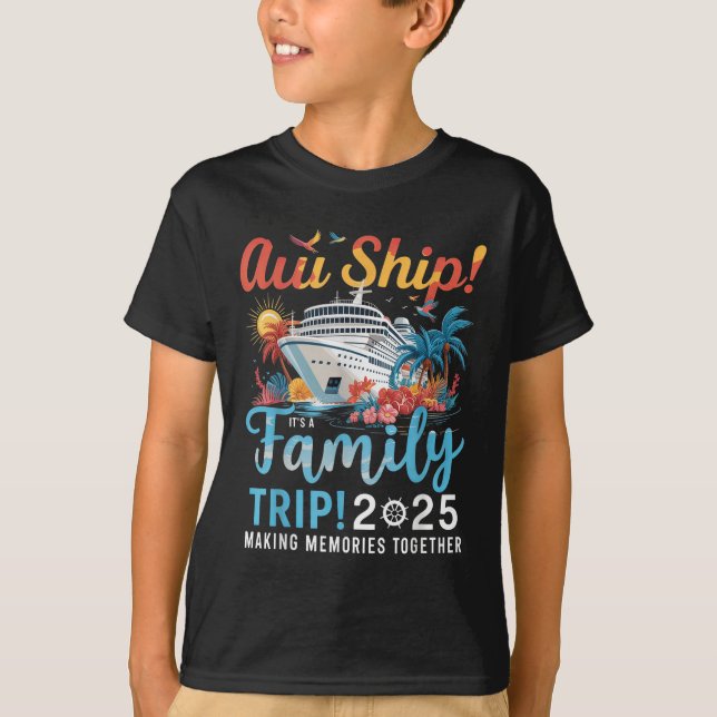 Aw Ship Its A Family Trip 2025 Family Matching Cru T-Shirt (Front)