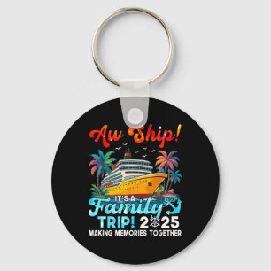 Aw Ship It's A Family Trip 2025 Making Memories Fu Keychain