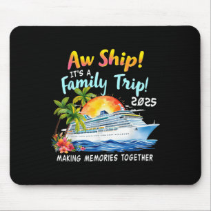 Aw Ship Its A Family Trip 2025 Matching Family Cru Mouse Pad