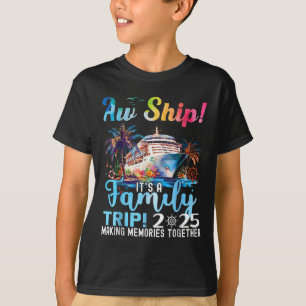 Aw Ship Its A Family Trip 2025 Summer Matching Fam T-Shirt