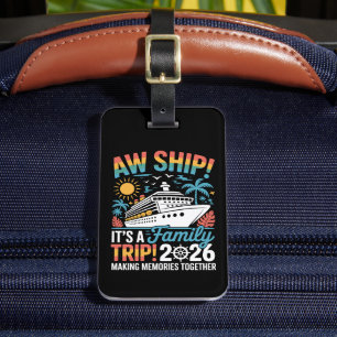 Aw Ship It's A Family Trip 2026 Cruise Cruising Luggage Tag
