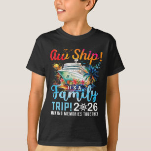 Aw Ship It's A Family Trip 2026 Family Matching Cr T-Shirt