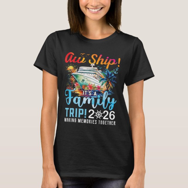 Aw Ship It's A Family Trip 2026 Family Matching Cr T-Shirt (Front)