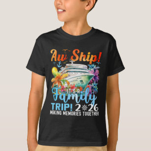 Aw Ship Its A Family Trip 2026 Summer Matching Fam T-Shirt
