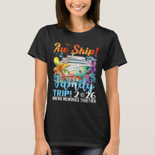 Aw Ship Its A Family Trip 2026 Summer Matching Fam T-Shirt