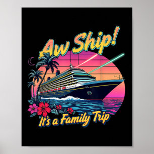 Aw Ship Its A Family Trip Cruise 2025 Tropical Cru Poster