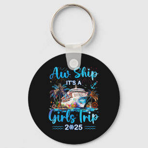 Aw Ship It's A Girls Trip 2025 Cruise Beach Summer Keychain