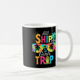 Aw Ship! It's A Girls Trip Cruise 2025 Vacation Ma Coffee Mug