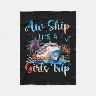 Aw Ship It's A Girls Trip Funny Cruise Squad Vacat Fleece Blanket