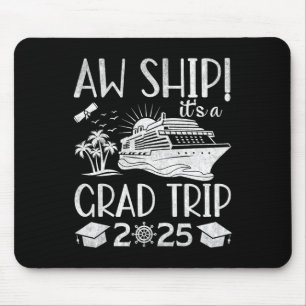 Aw Ship It's A Grad Trip 2025 Funny Graduation Cru Mouse Pad