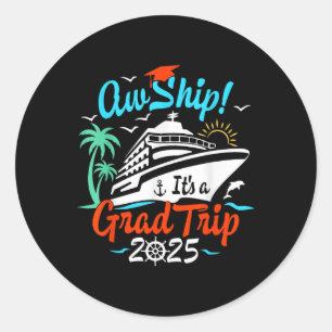 Aw Ship Its A Grad Trip 2025 Graduation Cruise Squ Classic Round Sticker