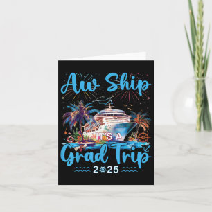 Aw Ship Its A Grad Trip 2025 Senior Graduate Cruis Card