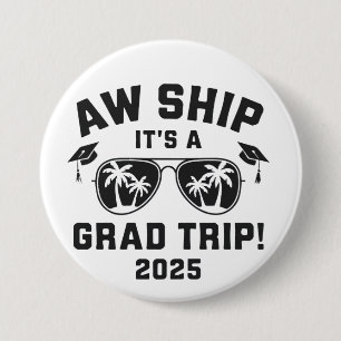 Aw Ship It's a Grad Trip 2025 Summer Trip Matching 3 Inch Round Button