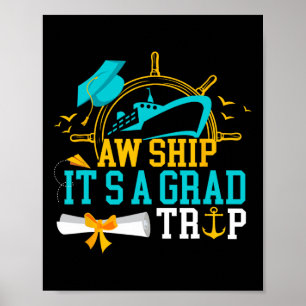 Aw Ship It's A Grad Trip Graduation Cruise Ship Gr Poster