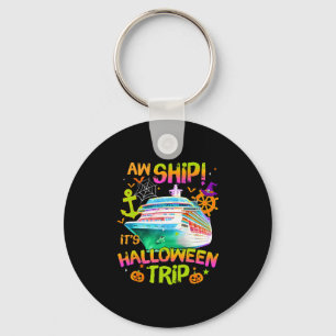 Aw Ship! It's A Halloween Trip Halloween Cruise 20 Keychain