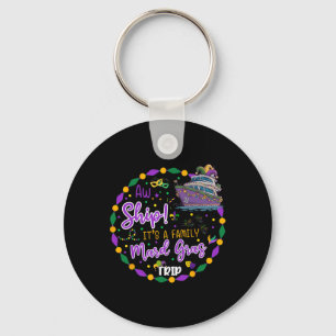 Aw Ship It's A Mardigras Cruise Trip Matching Fami Keychain