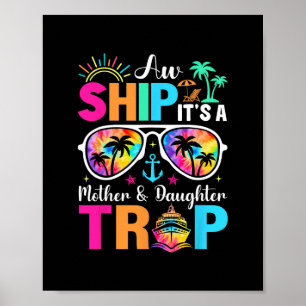 Aw Ship It's A Mom And Daughter Trip Mother Daught Poster