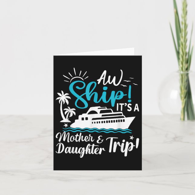 Aw Ship Its A Mother And Daughter Trip Cruise Fami Card (Front)