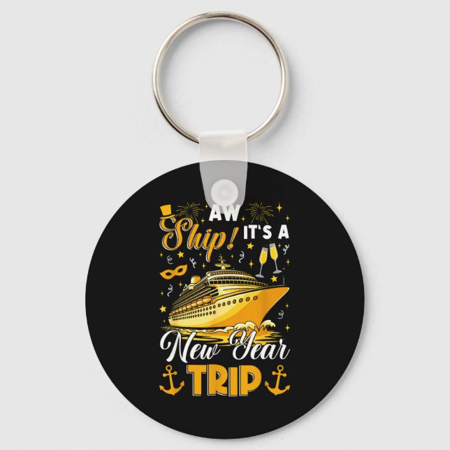 Aw Ship Its A New Year Trip Cruise Happy New Year  Keychain (Front)