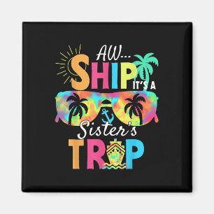 Aw Ship Its A Sisters Trip 2025 Matching Cruise Sh Magnet