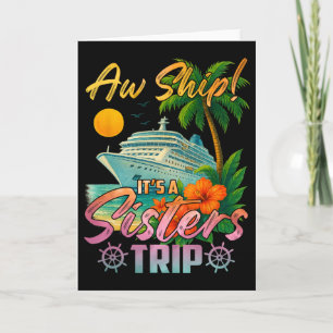 Aw Ship It's A Sisters Trip Vacation Cruise Fun Tr Card