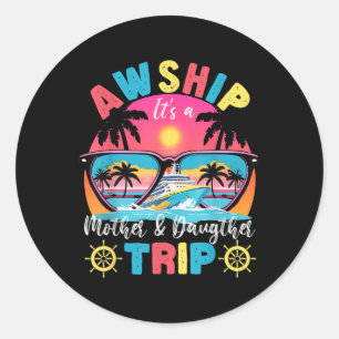 Aw Ship Its Mother &amp; Daughter Trip Retro Summe Classic Round Sticker