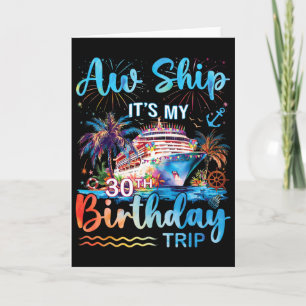 Aw Ship It's My 30th Birthday Cruise Trip Vacation Card