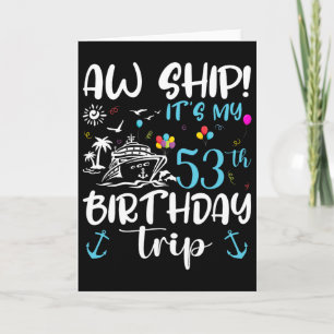 Aw Ship! Its My 53th Birthday Cruise 53 Years Old Card