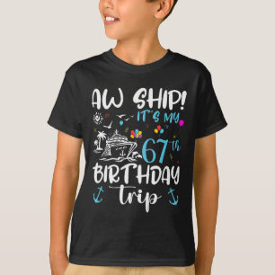 Aw Ship! Its My 67th Birthday Cruise 67 Years Old T-Shirt