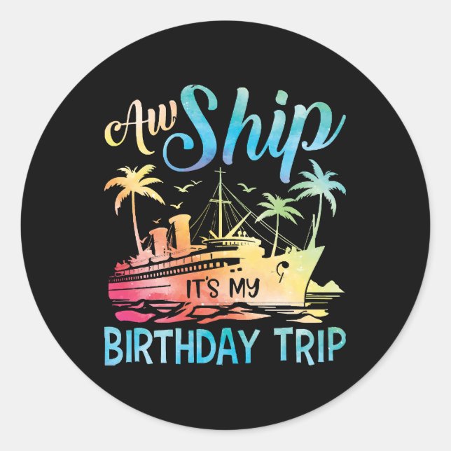 Aw Ship It's My Birthday Trip Classic Round Sticker (Front)