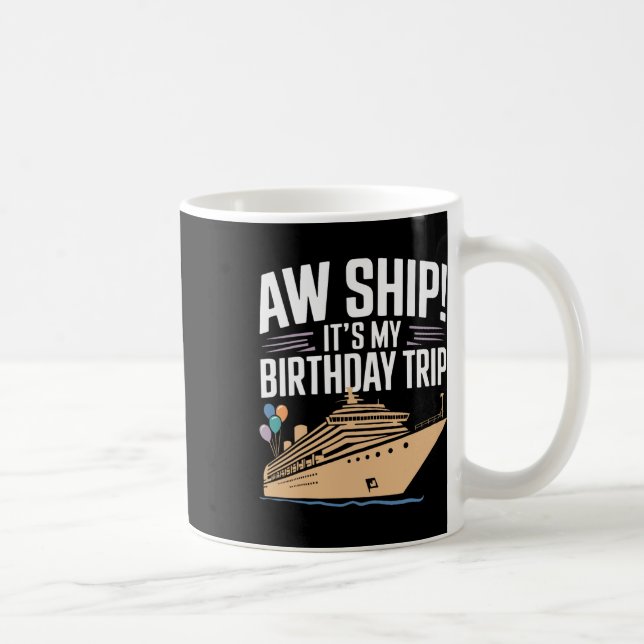 Aw Ship Its My Birthday Trip  Coffee Mug (Right)