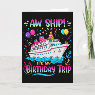 Aw Ship It's My Birthday Trip Cruise Ship Vacation Card