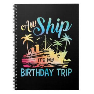 Aw Ship It's My Birthday Trip Notebook