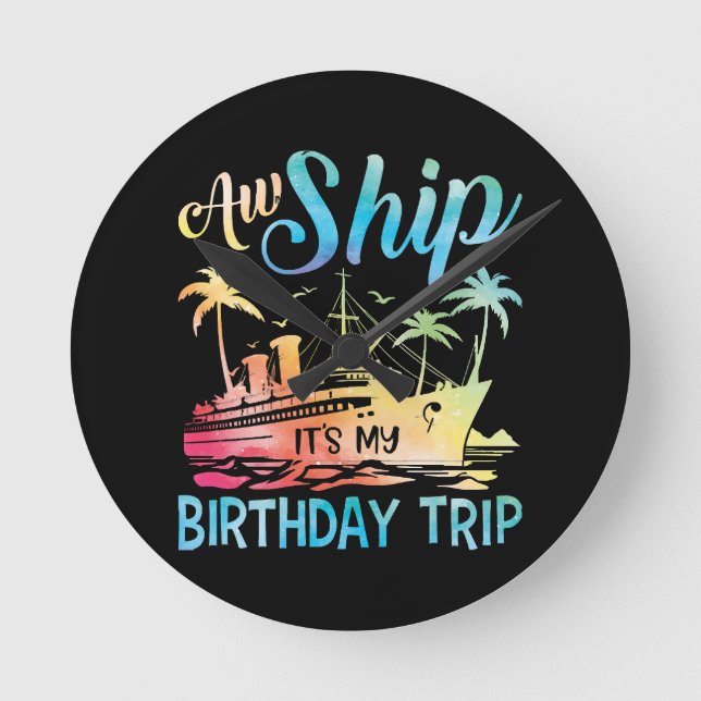 Aw Ship It's My Birthday Trip Round Clock (Front)
