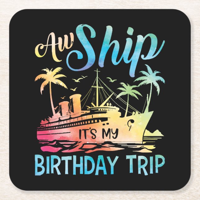 Aw Ship It's My Birthday Trip Square Paper Coaster (Front)