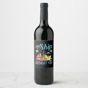 Aw Ship It's My Birthday Trip Wine Label