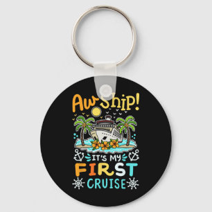 Aw Ship It's My First Cruise Vacation Funny Men Wo Keychain