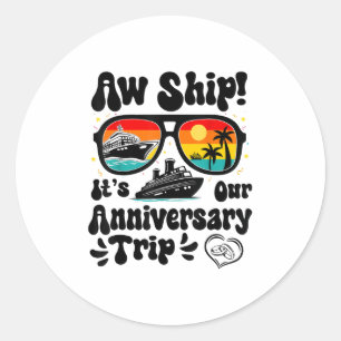 Aw Ship Its Our Anniversary Trip Couples Wedding C Classic Round Sticker