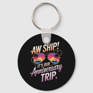 Aw Ship Its Our Anniversary Trip Cruise Couples We Keychain