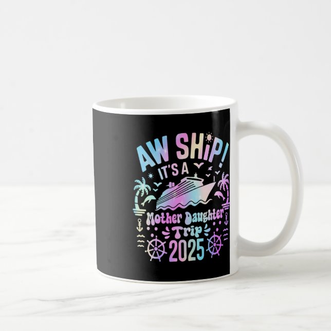 Aw Ship It's Our Mother Daughter Trip 2025 Matchin Coffee Mug (Right)