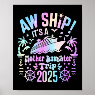 Aw Ship It's Our Mother Daughter Trip 2025 Matchin Poster