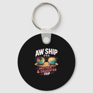 Aw Ship Mother Daughter Trip Cruise Vacation Match Keychain