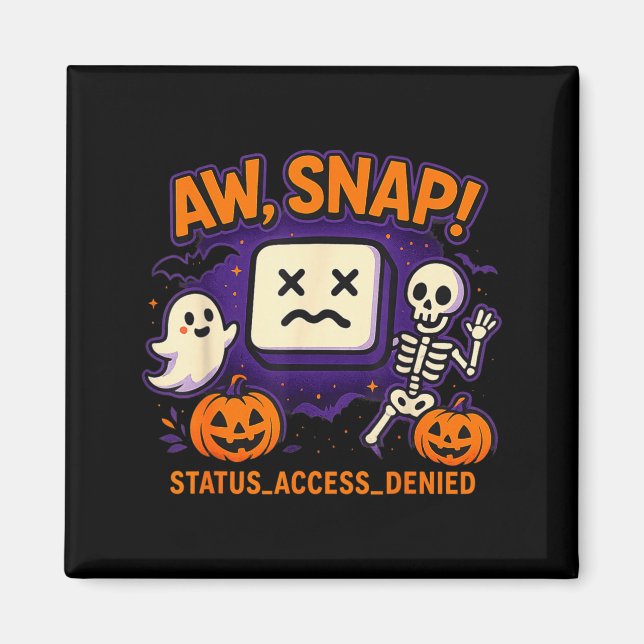 Aw snap spooky ghost skeleton pumpkin error magnet (Front)
