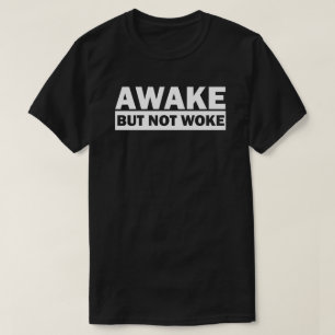 AWAKE BUT NOT WOKE T-Shirt