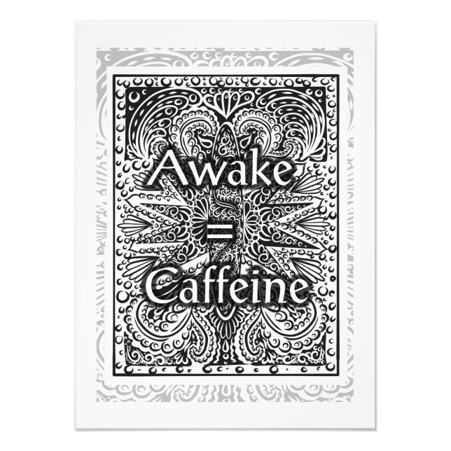 Awake=Caffeine - Positive Statement Quote Photo Print (Front)