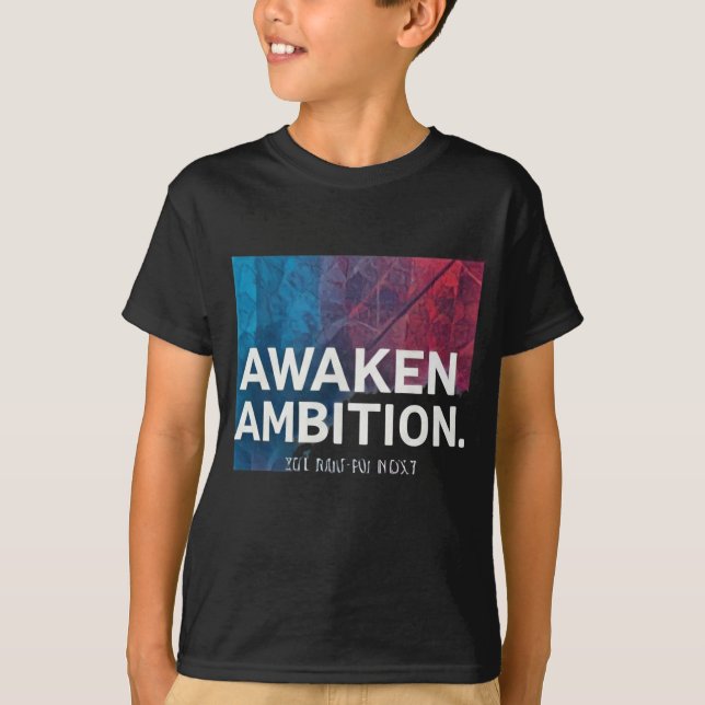 Awaken Ambition  T-Shirt (Front)