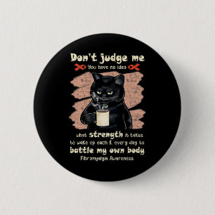 Awareness Don't Judge Me You Have No Idea 1 2 Inch Round Button